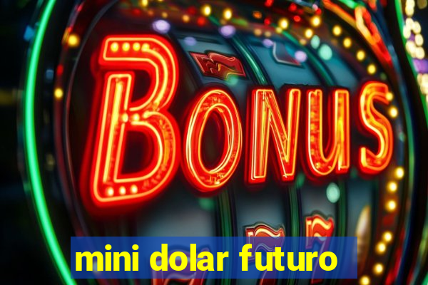 mini dolar futuro