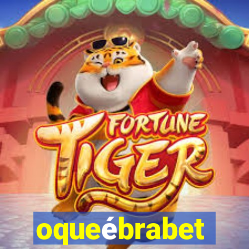 oqueébrabet