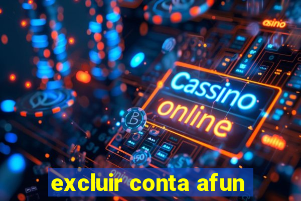 excluir conta afun