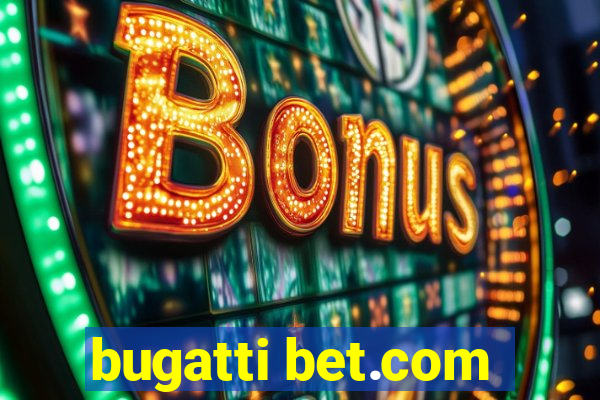 bugatti bet.com