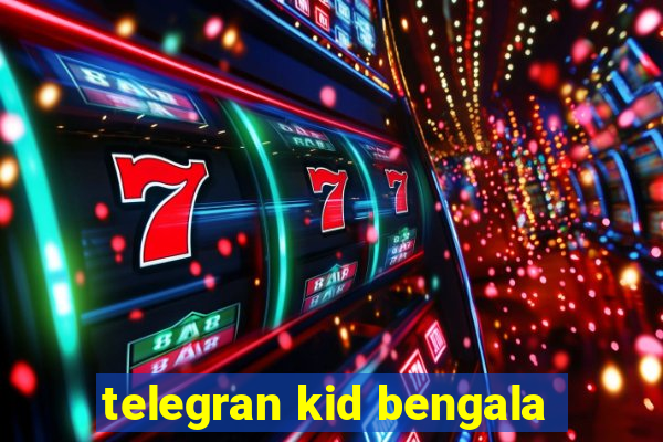 telegran kid bengala