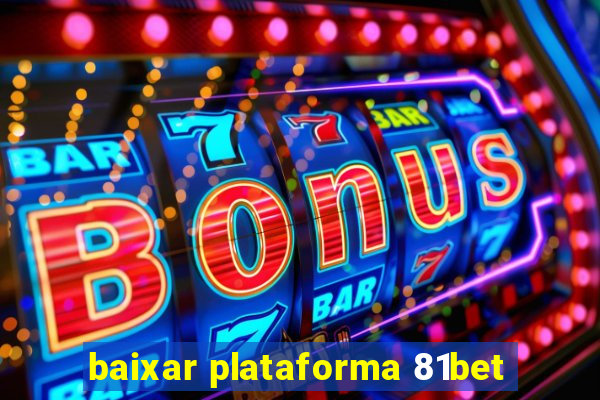 baixar plataforma 81bet