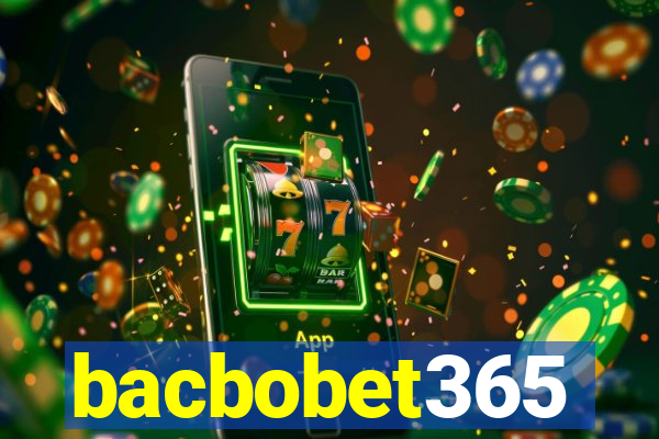 bacbobet365