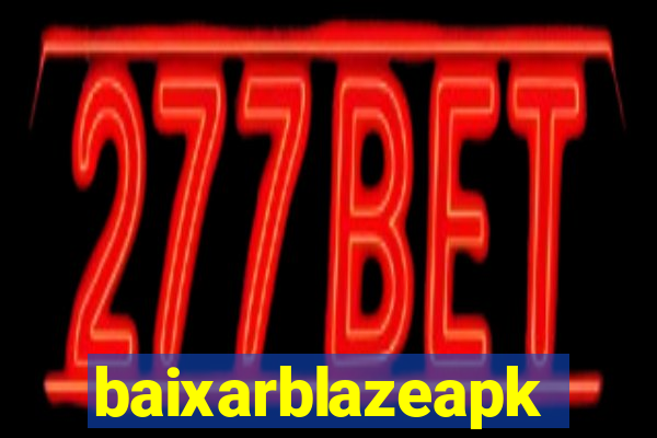 baixarblazeapk