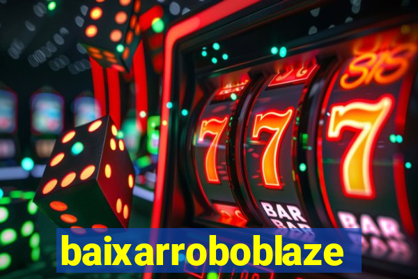 baixarroboblaze