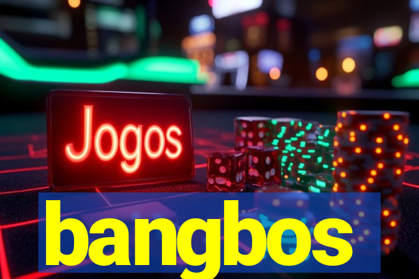 bangbos