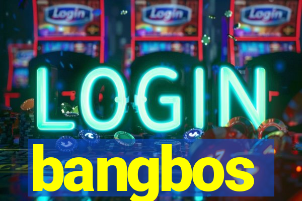 bangbos