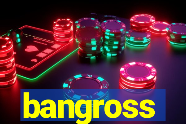 bangross