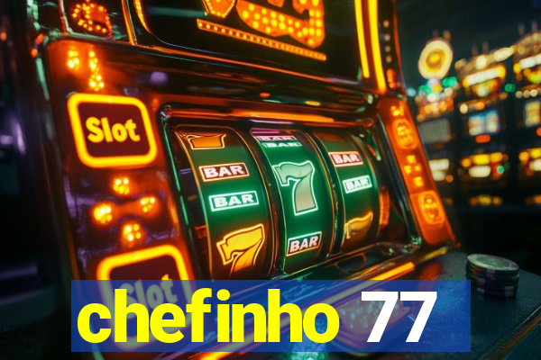 chefinho 77