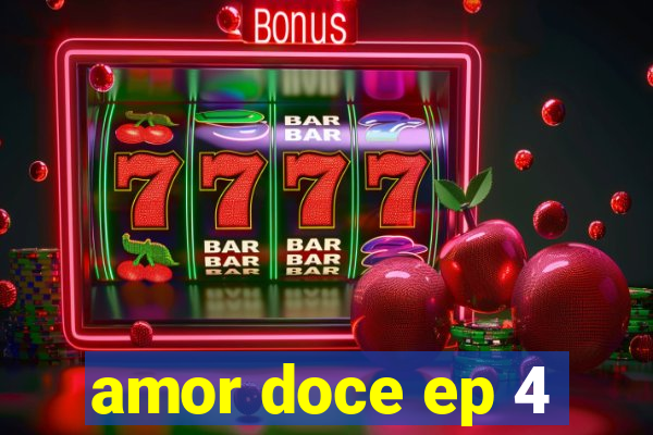 amor doce ep 4