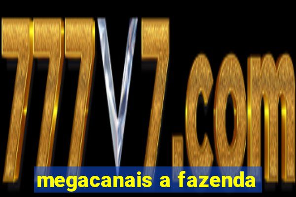 megacanais a fazenda