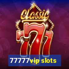 77777vip slots