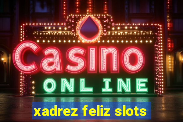 xadrez feliz slots