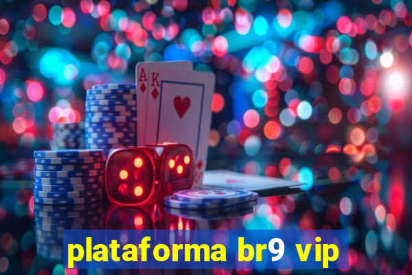 plataforma br9 vip