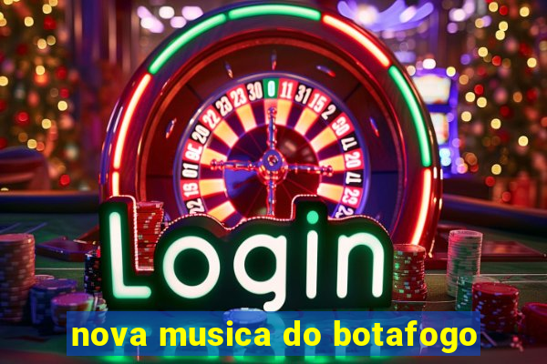 nova musica do botafogo