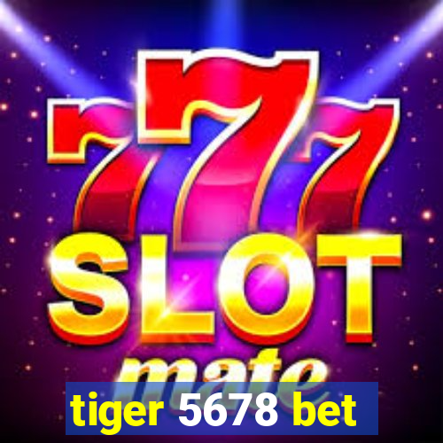 tiger 5678 bet