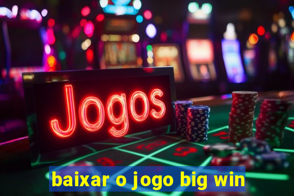 baixar o jogo big win