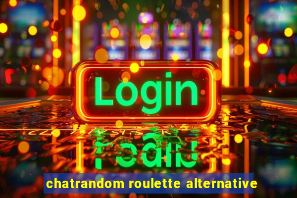 chatrandom roulette alternative