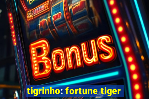 tigrinho: fortune tiger