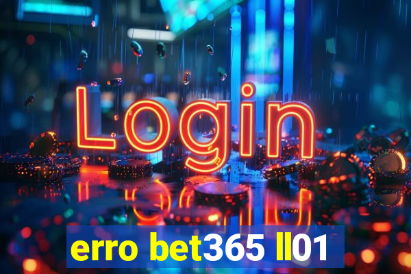 erro bet365 ll01