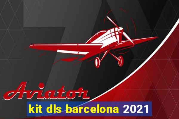 kit dls barcelona 2021