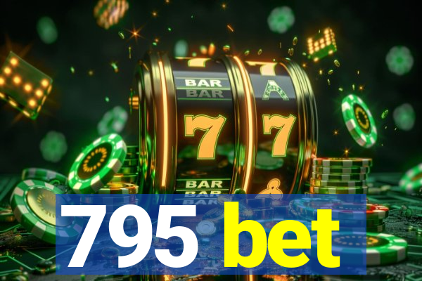 795 bet