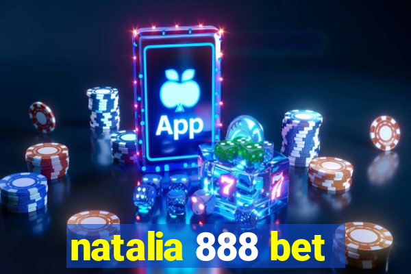 natalia 888 bet