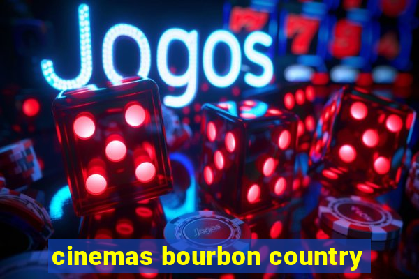 cinemas bourbon country