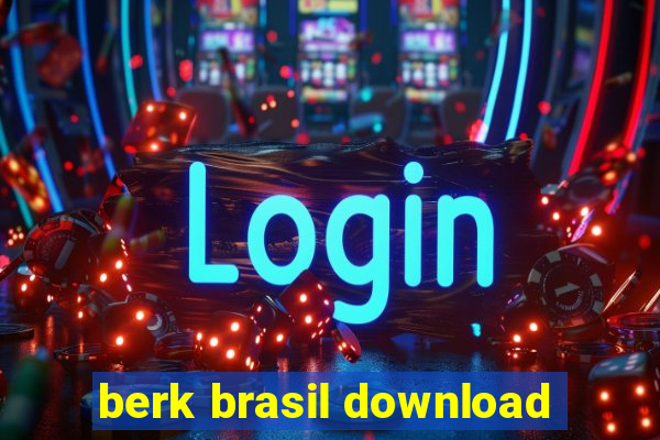 berk brasil download