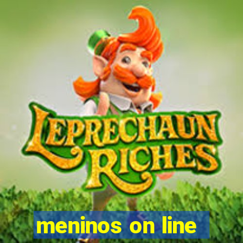 meninos on line