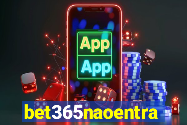 bet365naoentra