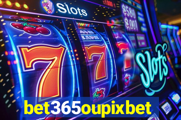 bet365oupixbet