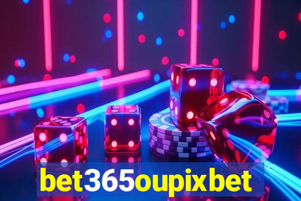 bet365oupixbet