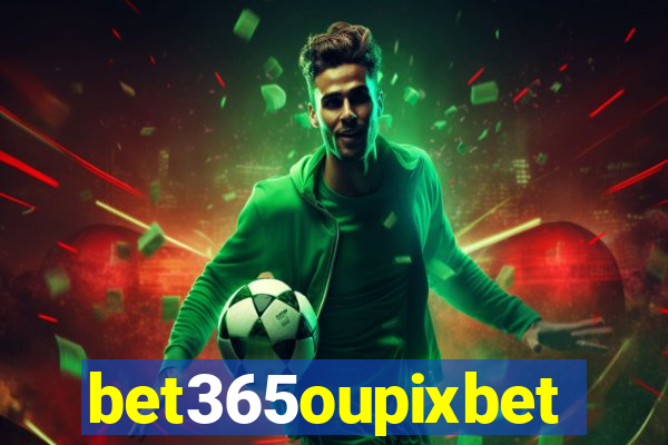 bet365oupixbet