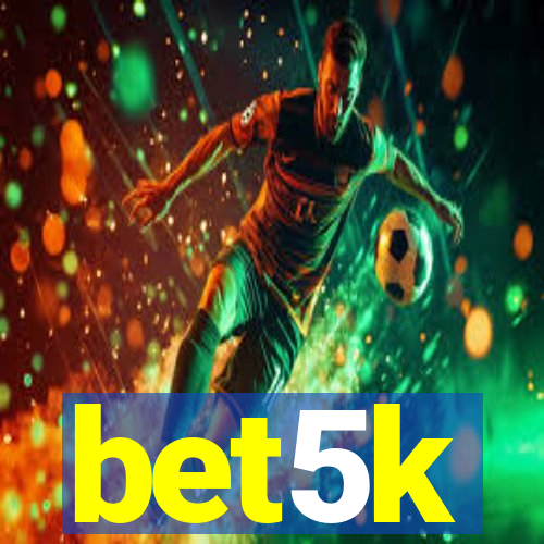 bet5k