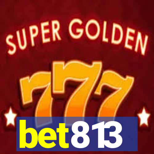 bet813