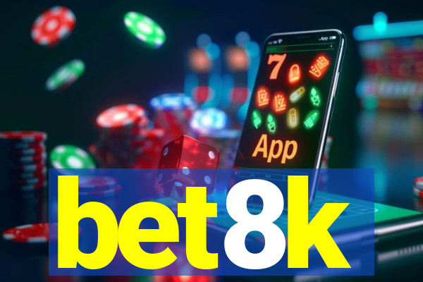 bet8k