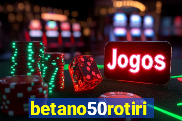 betano50rotiri