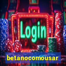 betanocomousar