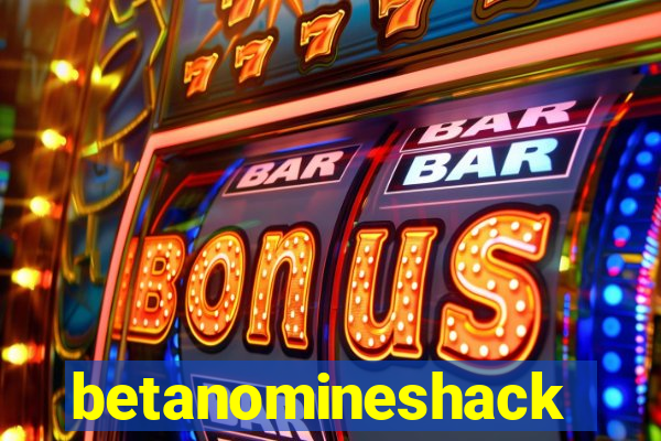 betanomineshack