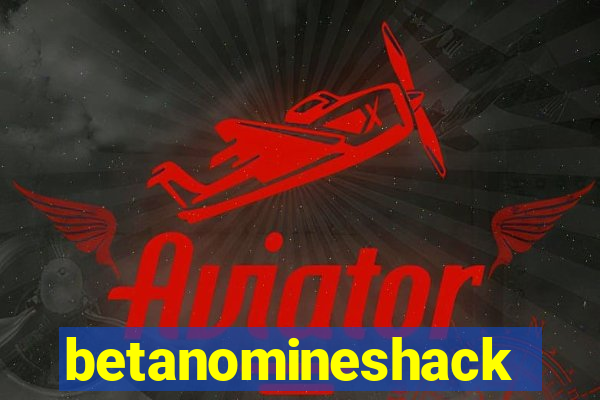 betanomineshack