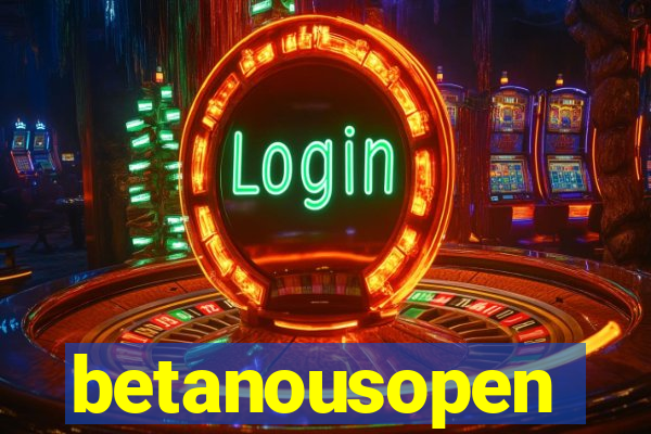 betanousopen