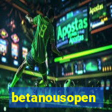 betanousopen