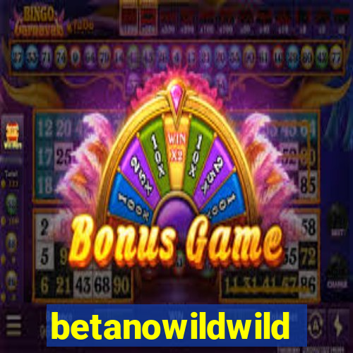 betanowildwild