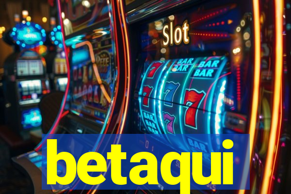 betaqui