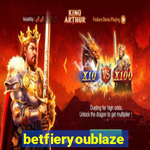 betfieryoublaze