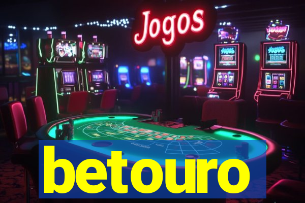 betouro