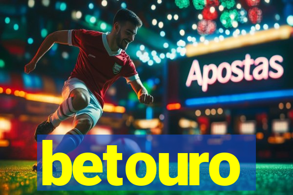 betouro