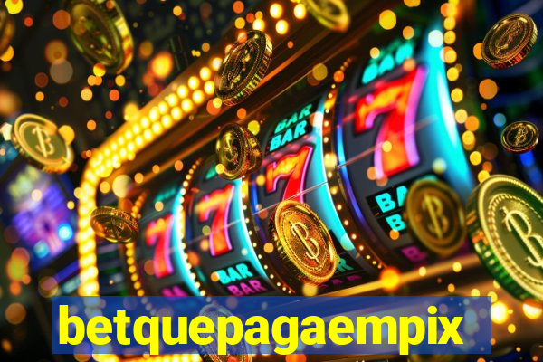 betquepagaempix