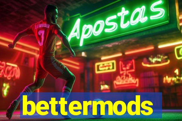 bettermods